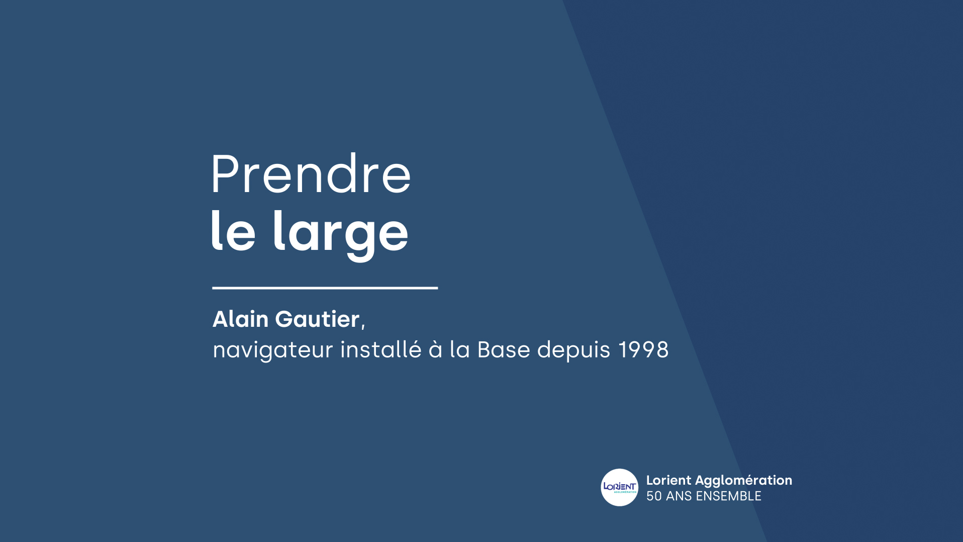 50 ans de Lorient Agglo | Alain Gautier - Prendre le large
